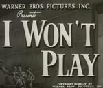 I Won't Play (1944) afişi I Won't Play (1944) afişi